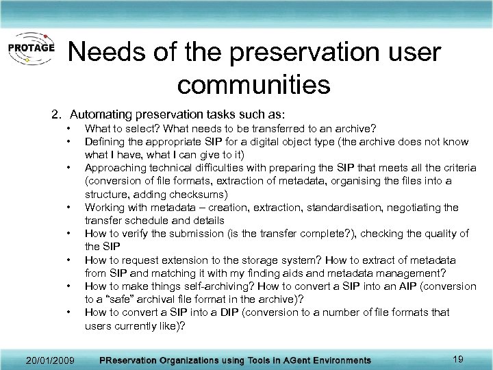 Needs of the preservation user communities 2. Automating preservation tasks such as: • •
