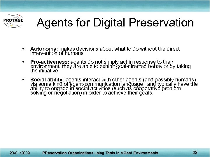 Agents for Digital Preservation • Autonomy: makes decisions about what to do without the
