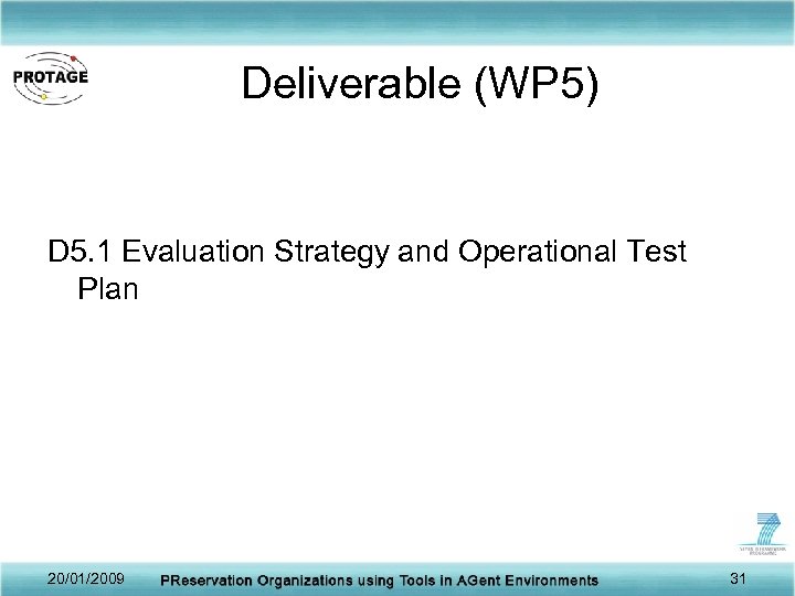 Deliverable (WP 5) D 5. 1 Evaluation Strategy and Operational Test Plan 20/01/2009 31