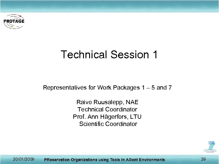 Technical Session 1 Representatives for Work Packages 1 – 5 and 7 Raivo Ruusalepp,