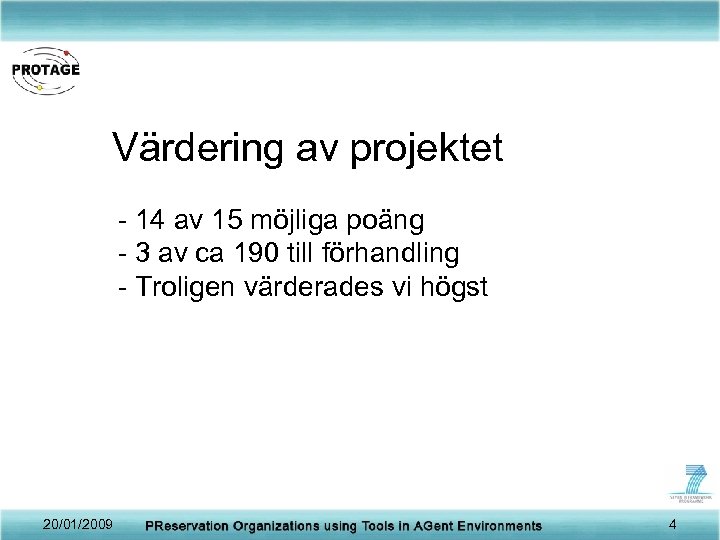 Värdering av projektet - 14 av 15 möjliga poäng - 3 av ca 190