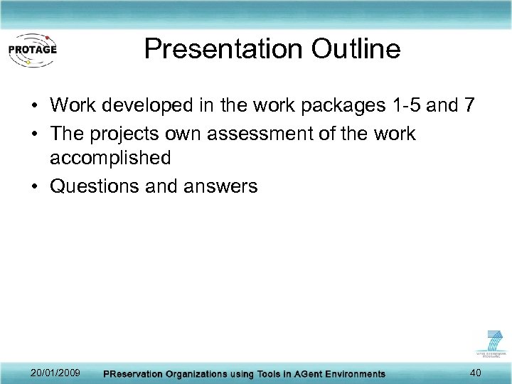 Presentation Outline • Work developed in the work packages 1 -5 and 7 •