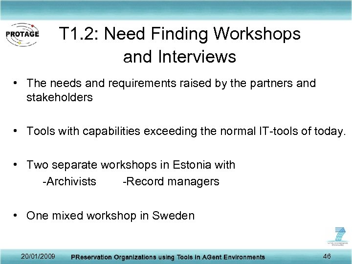 T 1. 2: Need Finding Workshops and Interviews • The needs and requirements raised