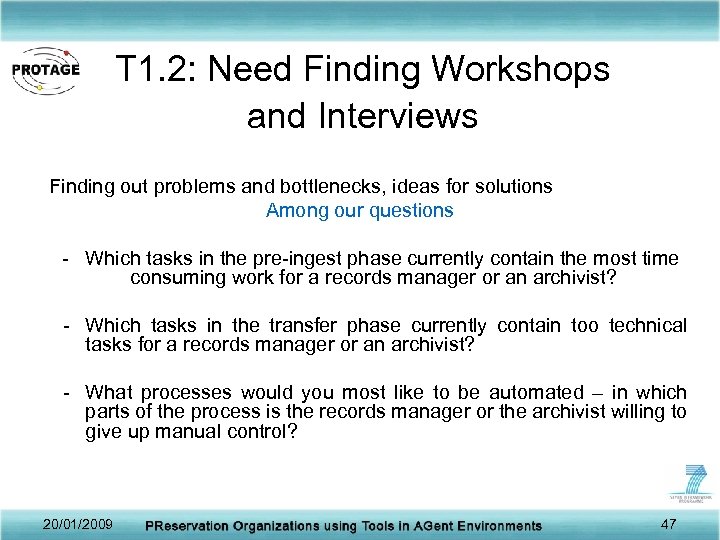 T 1. 2: Need Finding Workshops and Interviews Finding out problems and bottlenecks, ideas