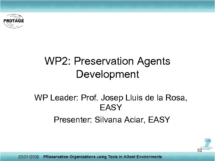 WP 2: Preservation Agents Development WP Leader: Prof. Josep Lluis de la Rosa, EASY