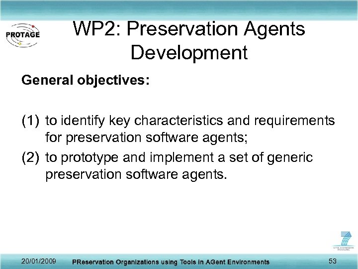 WP 2: Preservation Agents Development General objectives: (1) to identify key characteristics and requirements