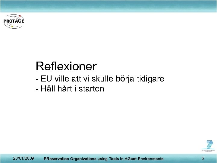 Reflexioner - EU ville att vi skulle börja tidigare - Håll hårt i starten