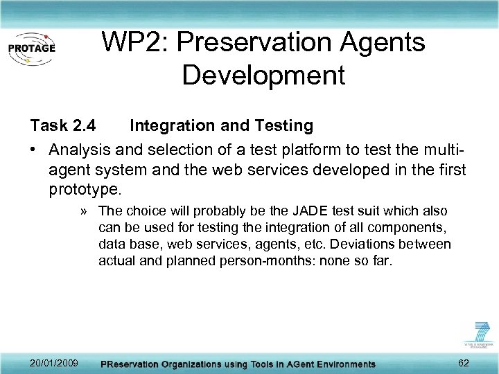 WP 2: Preservation Agents Development Task 2. 4 Integration and Testing • Analysis and