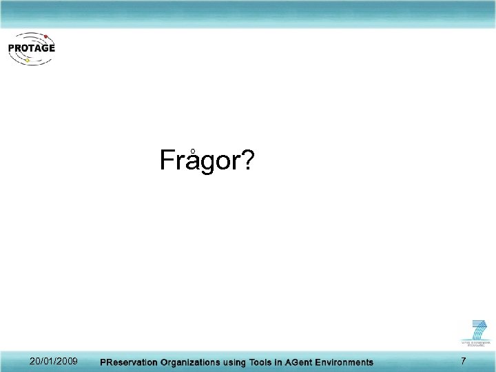 Frågor? 20/01/2009 7 