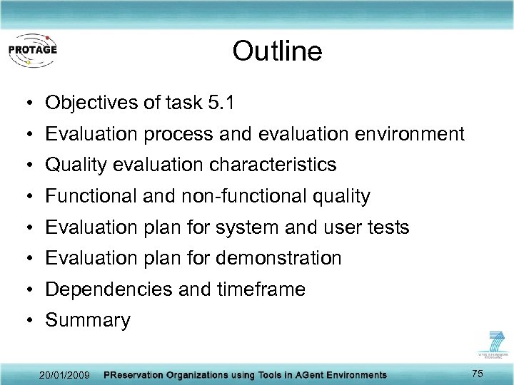 Outline • Objectives of task 5. 1 • Evaluation process and evaluation environment •