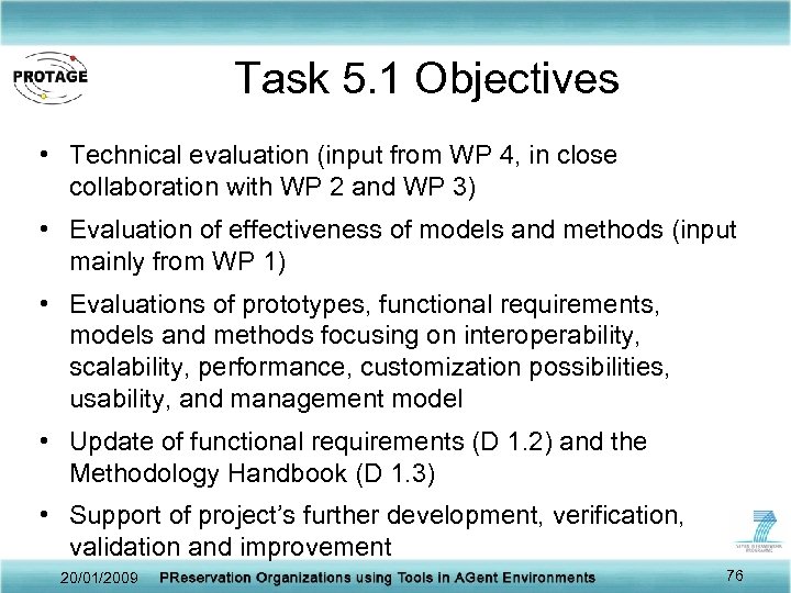 Task 5. 1 Objectives • Technical evaluation (input from WP 4, in close collaboration