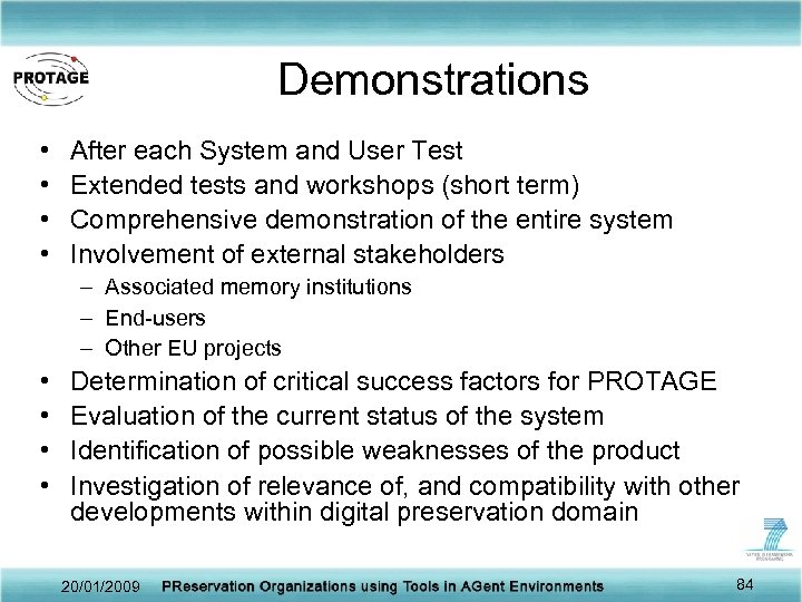 Demonstrations • • After each System and User Test Extended tests and workshops (short