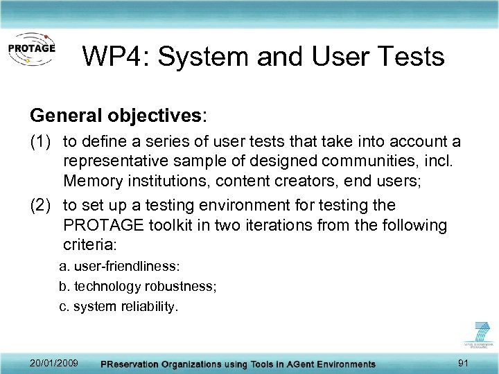WP 4: System and User Tests General objectives: (1) to define a series of