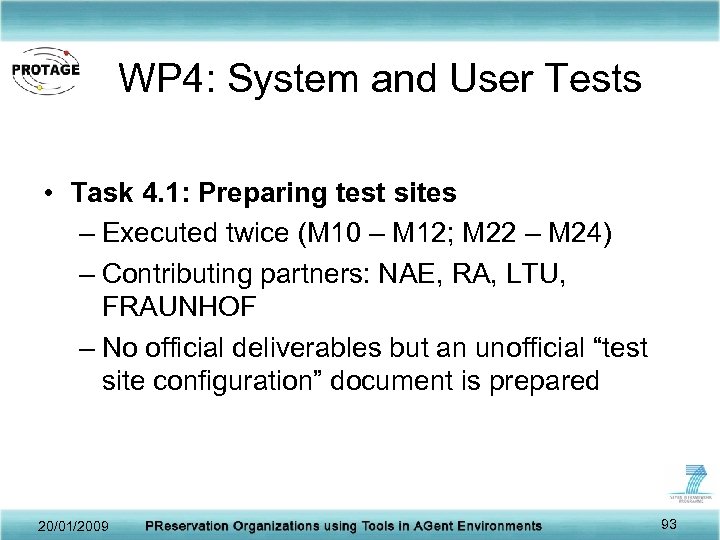 WP 4: System and User Tests • Task 4. 1: Preparing test sites –