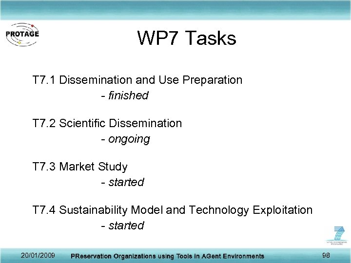 WP 7 Tasks T 7. 1 Dissemination and Use Preparation - finished T 7.