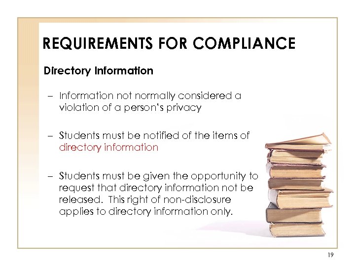 REQUIREMENTS FOR COMPLIANCE Directory Information – Information not normally considered a violation of a