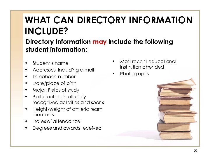 WHAT CAN DIRECTORY INFORMATION INCLUDE? Directory Information may include the following student information: •