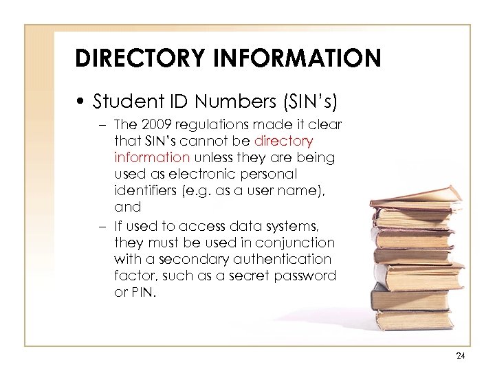 DIRECTORY INFORMATION • Student ID Numbers (SIN’s) – The 2009 regulations made it clear