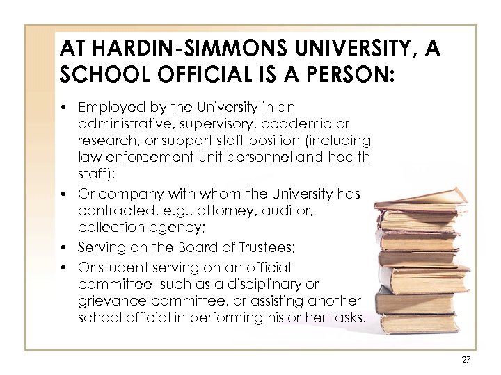 AT HARDIN-SIMMONS UNIVERSITY, A SCHOOL OFFICIAL IS A PERSON: • Employed by the University