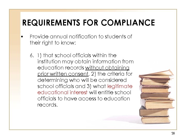 REQUIREMENTS FOR COMPLIANCE • Provide annual notification to students of their right to know: