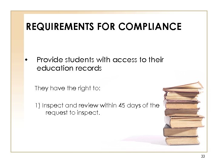 REQUIREMENTS FOR COMPLIANCE • Provide students with access to their education records They have