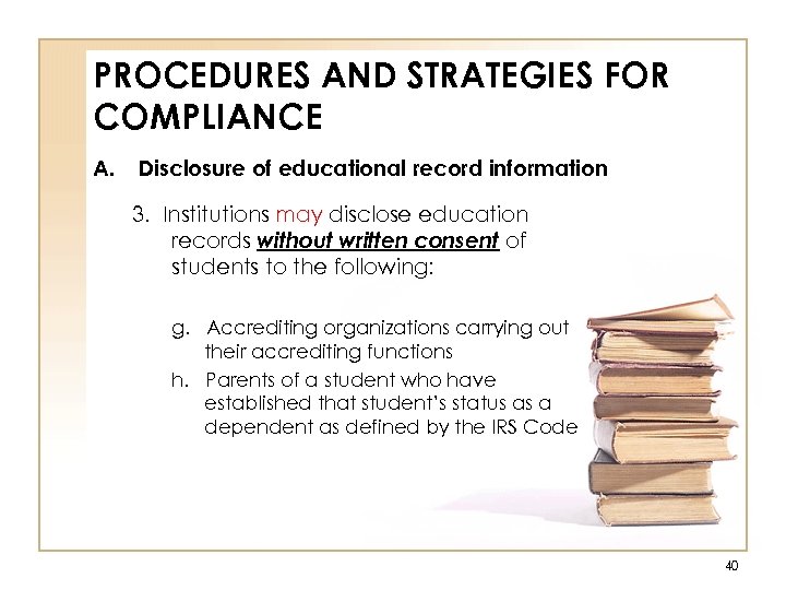 PROCEDURES AND STRATEGIES FOR COMPLIANCE A. Disclosure of educational record information 3. Institutions may