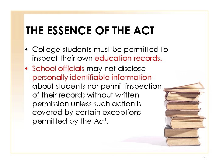 THE ESSENCE OF THE ACT • College students must be permitted to inspect their