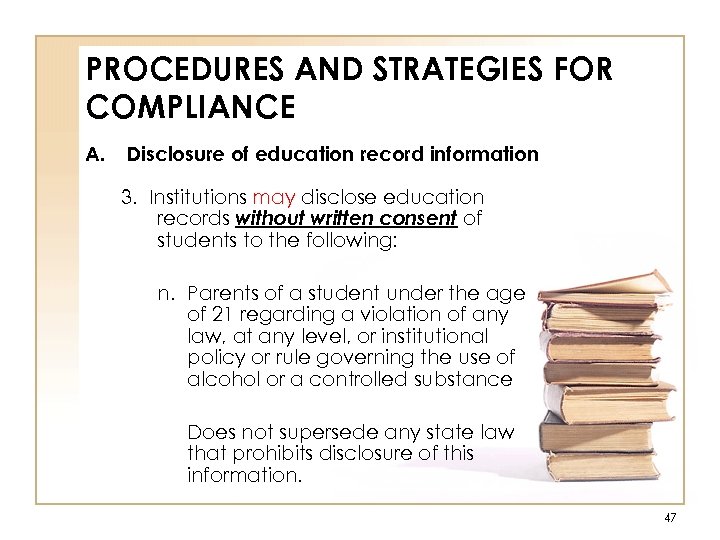 PROCEDURES AND STRATEGIES FOR COMPLIANCE A. Disclosure of education record information 3. Institutions may