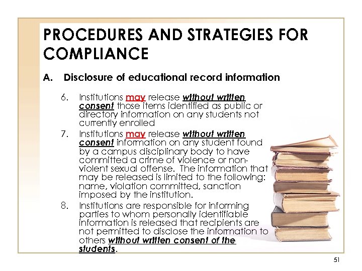 PROCEDURES AND STRATEGIES FOR COMPLIANCE A. Disclosure of educational record information 6. 7. 8.