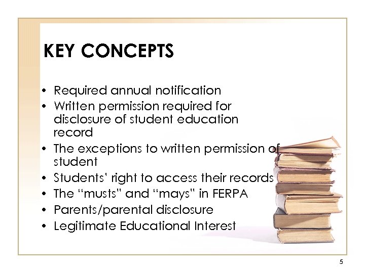 KEY CONCEPTS • Required annual notification • Written permission required for disclosure of student