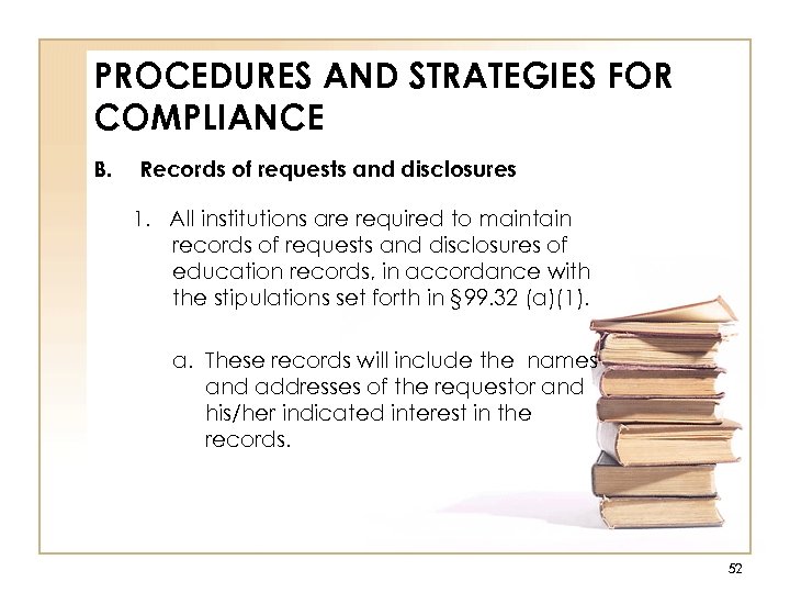 PROCEDURES AND STRATEGIES FOR COMPLIANCE B. Records of requests and disclosures 1. All institutions