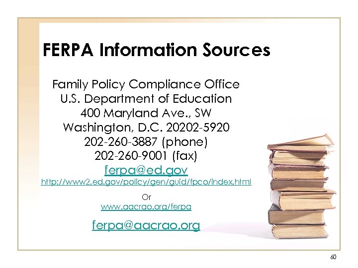 FERPA Information Sources Family Policy Compliance Office U. S. Department of Education 400 Maryland