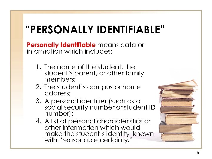 “PERSONALLY IDENTIFIABLE” Personally Identifiable means data or information which includes: 1. The name of