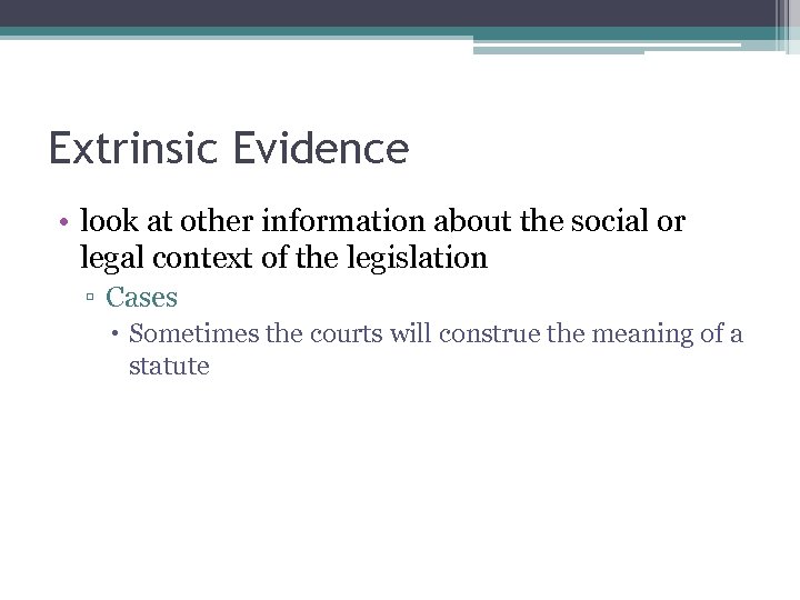 Extrinsic Evidence • look at other information about the social or legal context of
