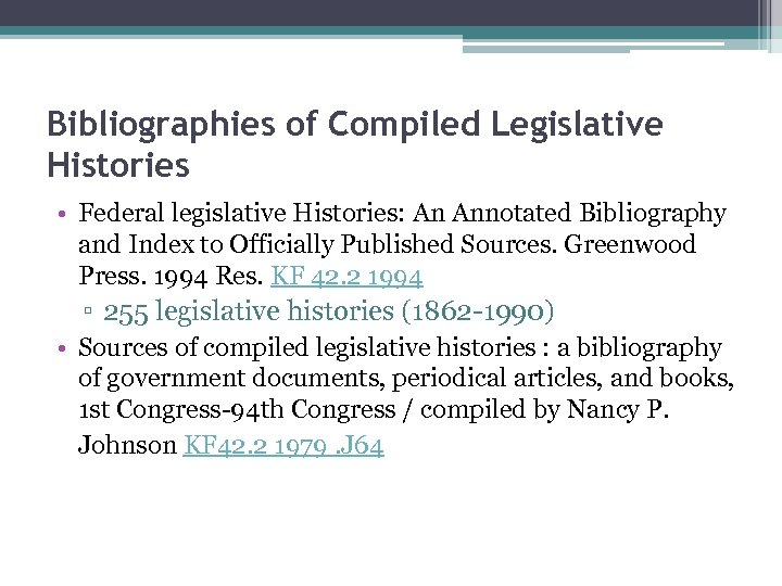 Bibliographies of Compiled Legislative Histories • Federal legislative Histories: An Annotated Bibliography and Index