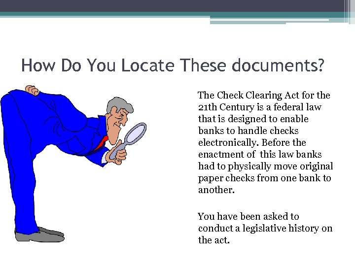 How Do You Locate These documents? The Check Clearing Act for the 21 th