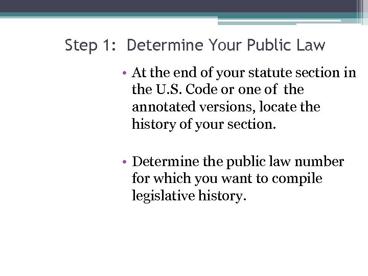 Step 1: Determine Your Public Law • At the end of your statute section