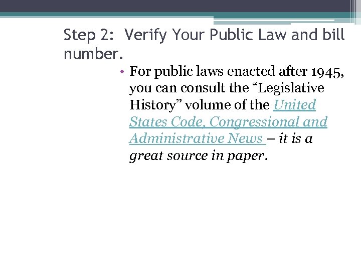 Step 2: Verify Your Public Law and bill number. • For public laws enacted