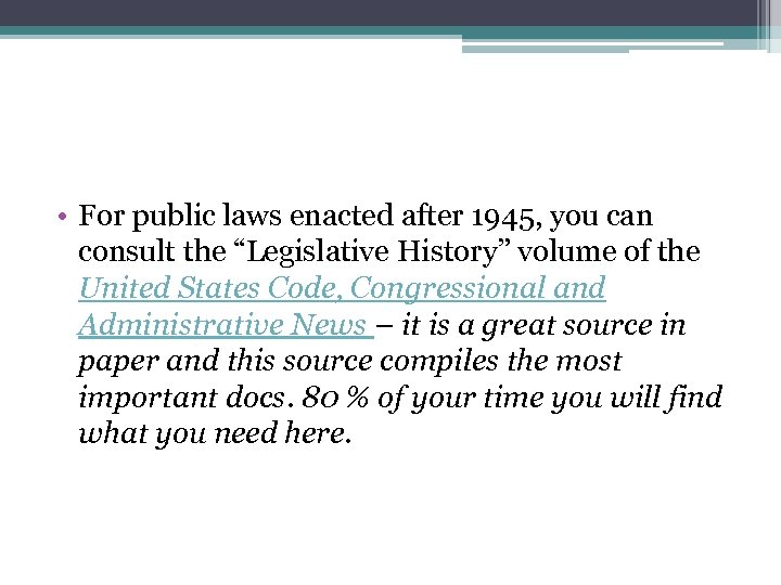 • For public laws enacted after 1945, you can consult the “Legislative History”