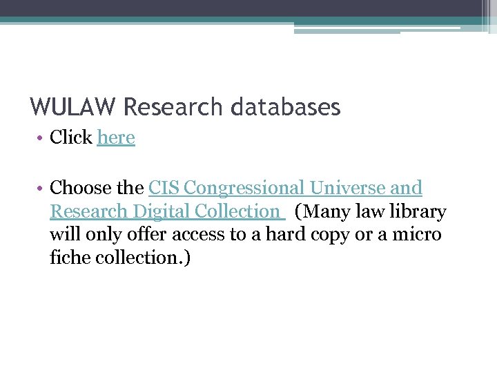 WULAW Research databases • Click here • Choose the CIS Congressional Universe and Research