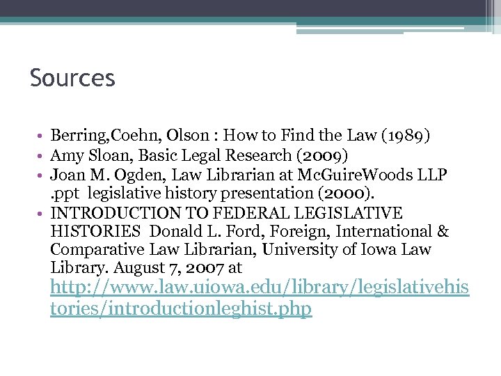 Sources • Berring, Coehn, Olson : How to Find the Law (1989) • Amy