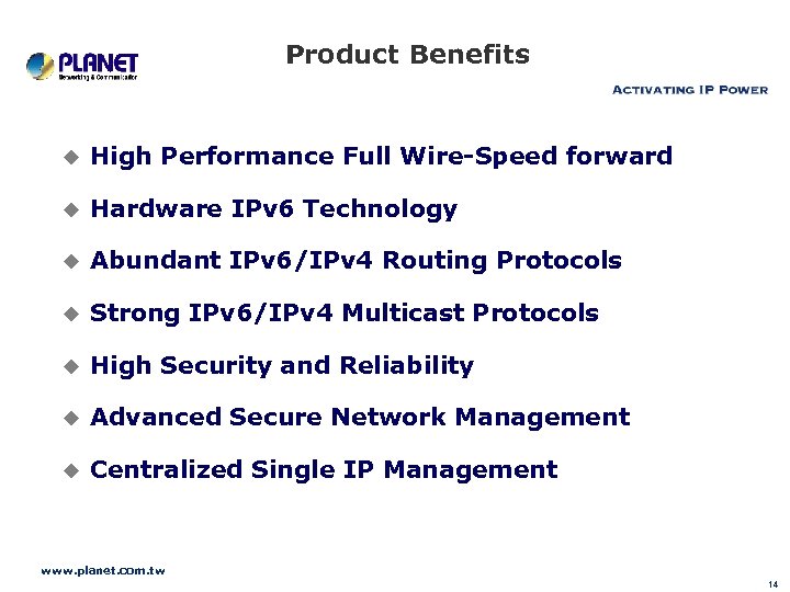 Product Benefits u High Performance Full Wire-Speed forward u Hardware IPv 6 Technology u