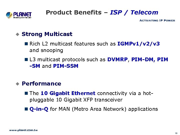 Product Benefits – ISP / Telecom u Strong Multicast n Rich L 2 multicast