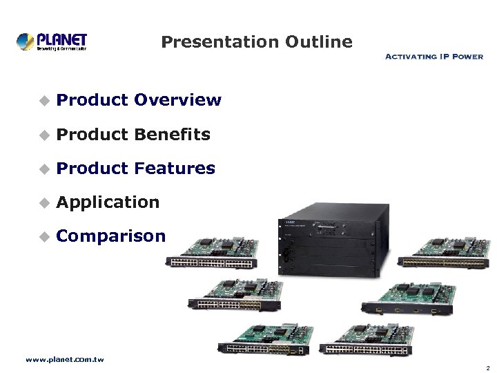 Presentation Outline u Product Overview u Product Benefits u Product Features u Application u