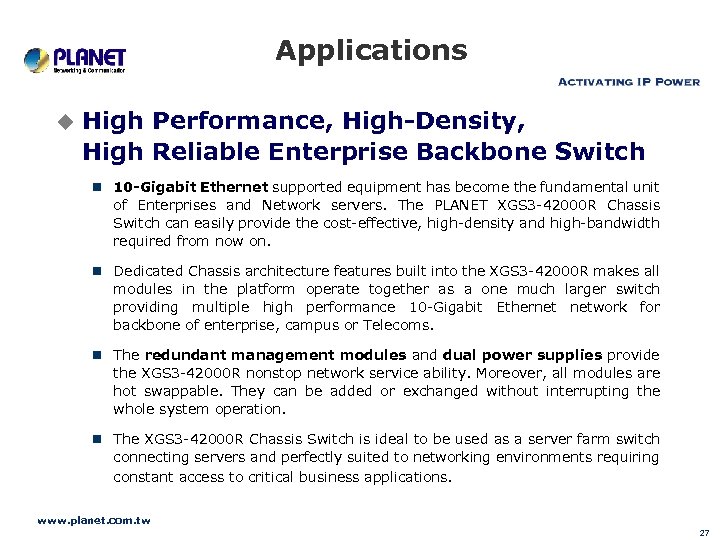 Applications u High Performance, High-Density, High Reliable Enterprise Backbone Switch n 10 -Gigabit Ethernet