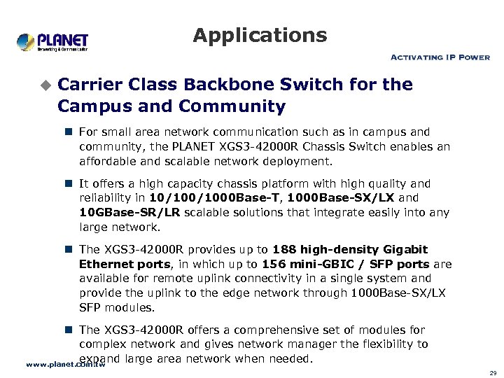 Applications u Carrier Class Backbone Switch for the Campus and Community n For small