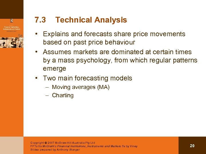 7. 3 Technical Analysis • Explains and forecasts share price movements based on past