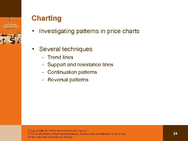 Charting • Investigating patterns in price charts • Several techniques – – Trend lines
