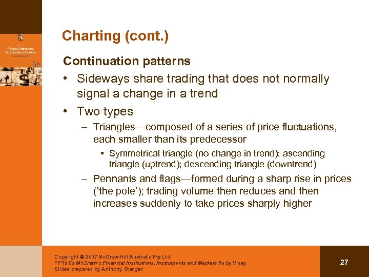 Charting (cont. ) Continuation patterns • Sideways share trading that does not normally signal
