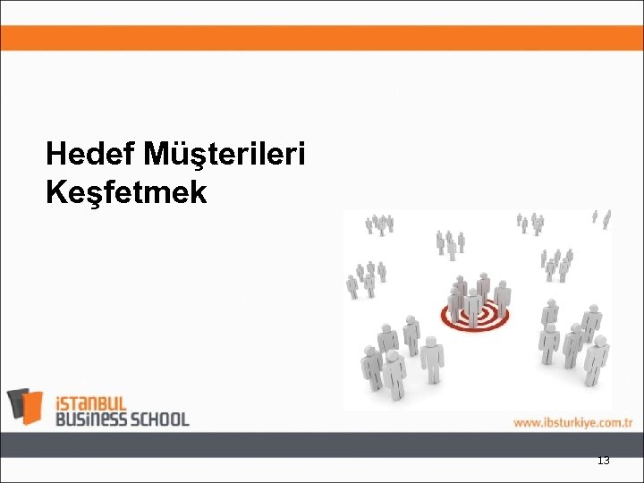Hedef Müşterileri Keşfetmek 13 